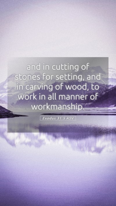 Picture 05 - Exodus 31:5 ASV Mobile Phone Wallpaper - and in cutting of stones for setting, and in - Mobile Bible Verse Wallpaper