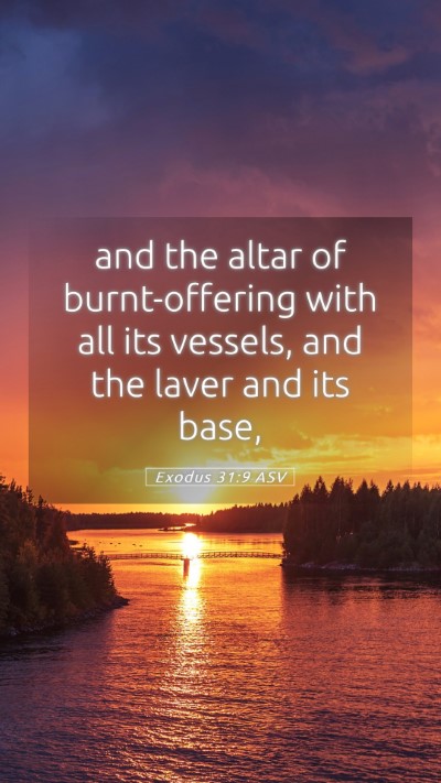Picture 05 - Exodus 31:9 ASV Mobile Phone Wallpaper - and the altar of burnt-offering with all its - Mobile Bible Verse Wallpaper