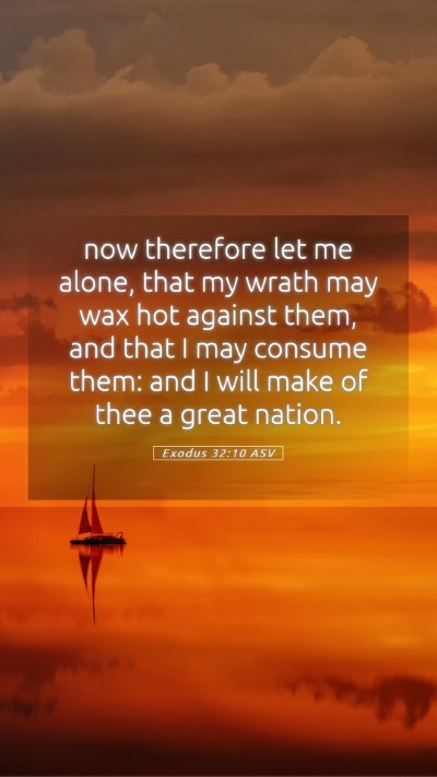 Picture 05 - Exodus 32:10 ASV Mobile Phone Wallpaper - now therefore let me alone, that my wrath may wax - Mobile Bible Verse Wallpaper