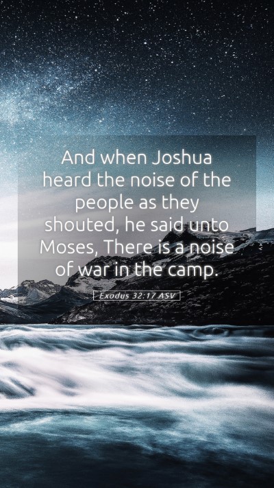 Picture 05 - Exodus 32:17 ASV Mobile Phone Wallpaper - And when Joshua heard the noise of the people as - Mobile Bible Verse Wallpaper