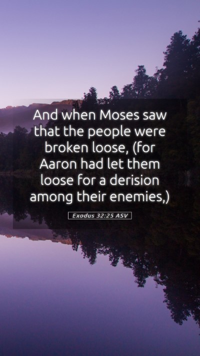 Picture 05 - Exodus 32:25 ASV Mobile Phone Wallpaper - And when Moses saw that the people were broken - Mobile Bible Verse Wallpaper