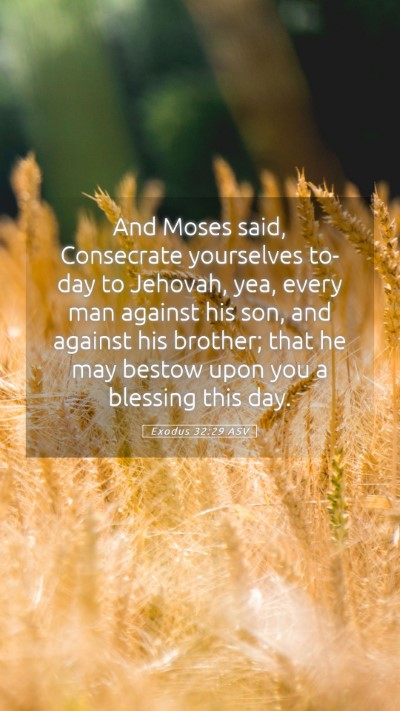 Picture 05 - Exodus 32:29 ASV Mobile Phone Wallpaper - And Moses said, Consecrate yourselves to-day to - Mobile Bible Verse Wallpaper