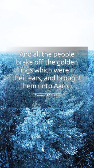 Picture 05 - Exodus 32:3 ASV Mobile Phone Wallpaper - And all the people brake off the golden rings - Mobile Bible Verse Wallpaper