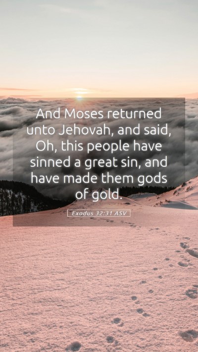 Picture 05 - Exodus 32:31 ASV Mobile Phone Wallpaper - And Moses returned unto Jehovah, and said, Oh, - Mobile Bible Verse Wallpaper