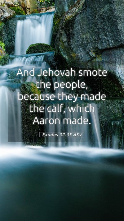 Picture 05 - Exodus 32:35 ASV Mobile Phone Wallpaper - And Jehovah smote the people, because they made - Mobile Bible Verse Wallpaper