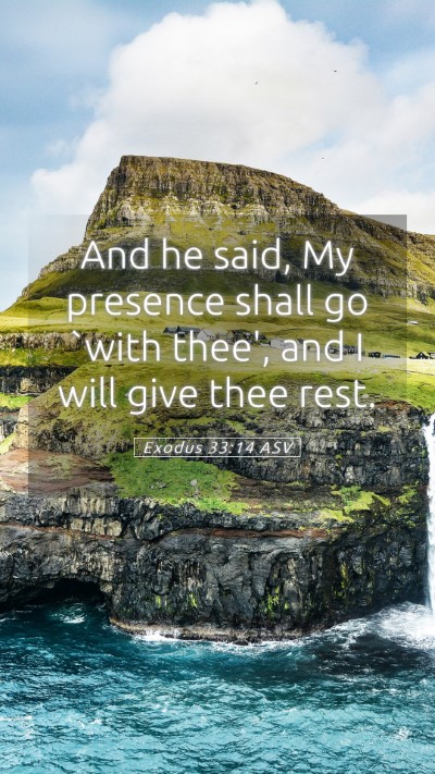 Picture 05 - Exodus 33:14 ASV Mobile Phone Wallpaper - And he said, My presence shall go `with thee', - Mobile Bible Verse Wallpaper
