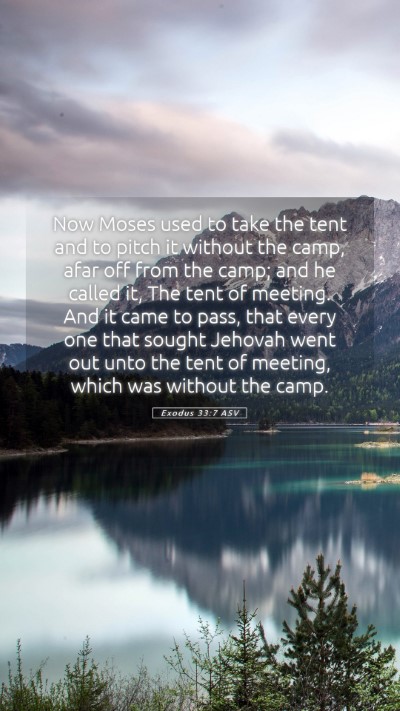 Picture 05 - Exodus 33:7 ASV Mobile Phone Wallpaper - Now Moses used to take the tent and to pitch it - Mobile Bible Verse Wallpaper