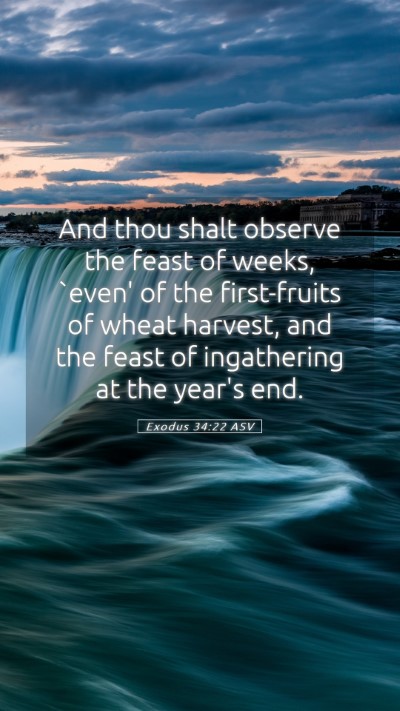 Picture 05 - Exodus 34:22 ASV Mobile Phone Wallpaper - And thou shalt observe the feast of weeks, `even' - Mobile Bible Verse Wallpaper