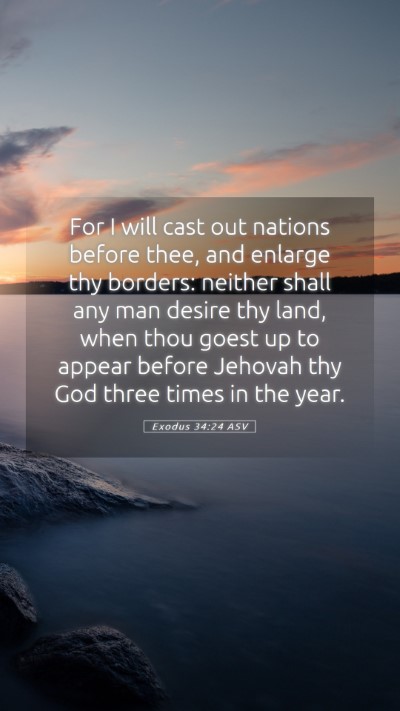 Picture 05 - Exodus 34:24 ASV Mobile Phone Wallpaper - For I will cast out nations before thee, and - Mobile Bible Verse Wallpaper