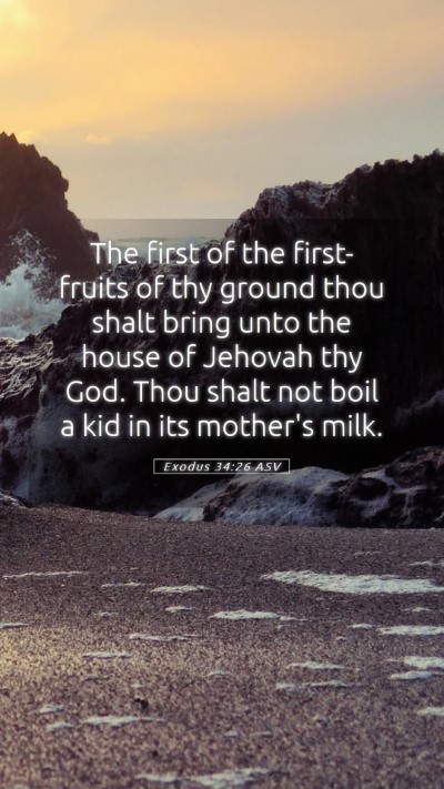 Picture 05 - Exodus 34:26 ASV Mobile Phone Wallpaper - The first of the first-fruits of thy ground thou - Mobile Bible Verse Wallpaper