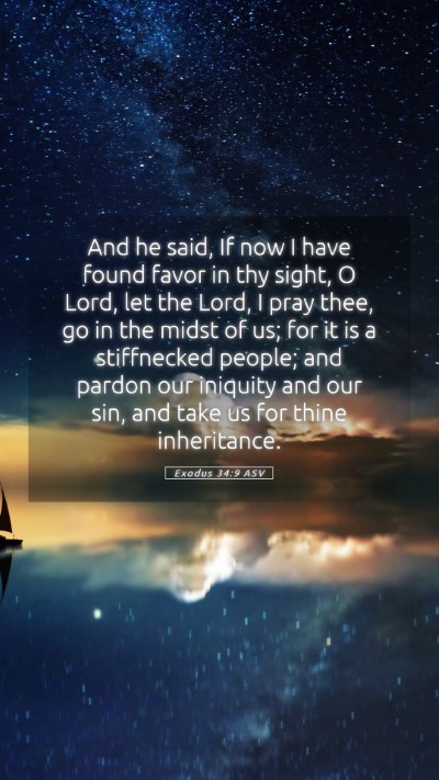 Picture 05 - Exodus 34:9 ASV Mobile Phone Wallpaper - And he said, If now I have found favor in thy - Mobile Bible Verse Wallpaper