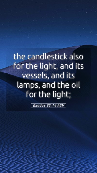 Picture 05 - Exodus 35:14 ASV Mobile Phone Wallpaper - the candlestick also for the light, and its - Mobile Bible Verse Wallpaper