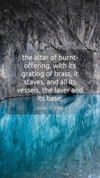 Picture 05 - Exodus 35:16 ASV Mobile Phone Wallpaper - the altar of burnt-offering, with its grating of - Mobile Bible Verse Wallpaper