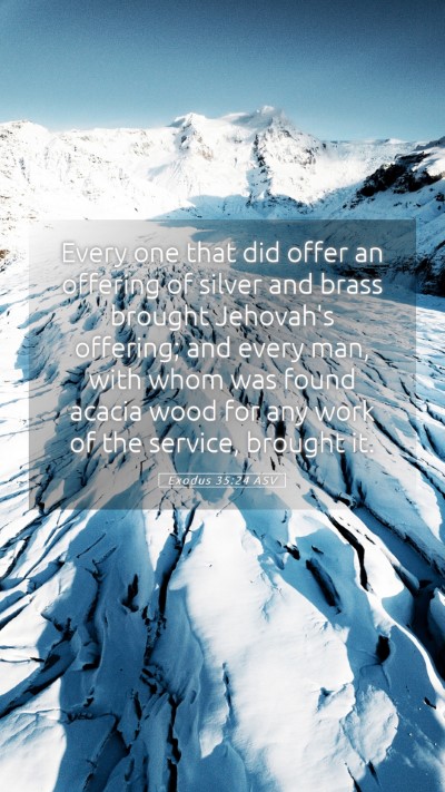 Picture 05 - Exodus 35:24 ASV Mobile Phone Wallpaper - Every one that did offer an offering of silver - Mobile Bible Verse Wallpaper