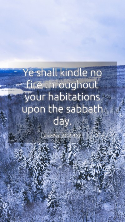 Picture 05 - Exodus 35:3 ASV Mobile Phone Wallpaper - Ye shall kindle no fire throughout your - Mobile Bible Verse Wallpaper