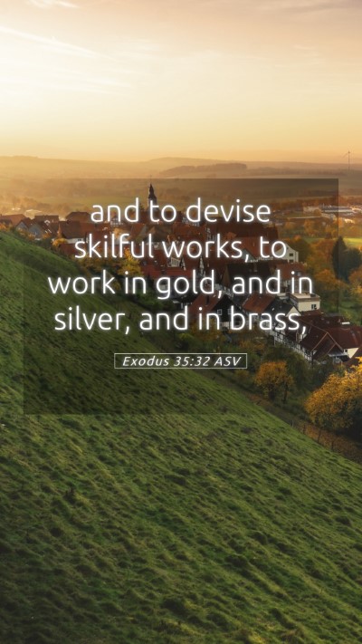 Picture 05 - Exodus 35:32 ASV Mobile Phone Wallpaper - and to devise skilful works, to work in gold, and - Mobile Bible Verse Wallpaper
