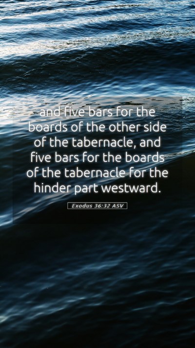 Picture 05 - Exodus 36:32 ASV Mobile Phone Wallpaper - and five bars for the boards of the other side of - Mobile Bible Verse Wallpaper