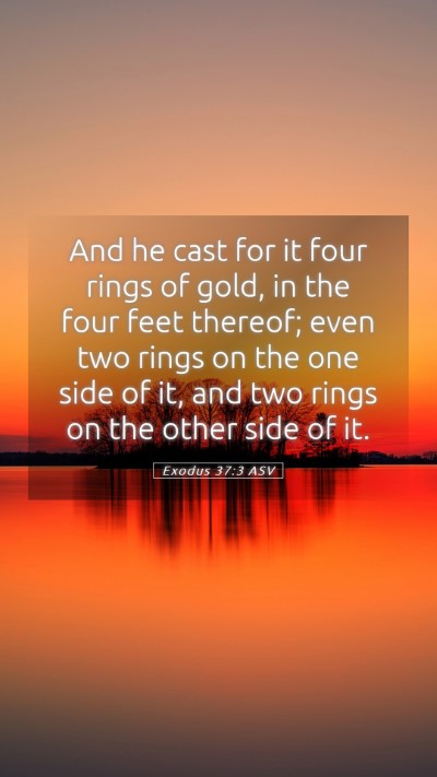 Picture 05 - Exodus 37:3 ASV Mobile Phone Wallpaper - And he cast for it four rings of gold, in the - Mobile Bible Verse Wallpaper