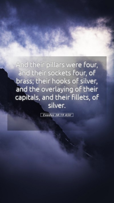 Picture 05 - Exodus 38:19 ASV Mobile Phone Wallpaper - And their pillars were four, and their sockets - Mobile Bible Verse Wallpaper