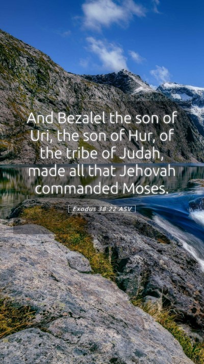 Picture 05 - Exodus 38:22 ASV Mobile Phone Wallpaper - And Bezalel the son of Uri, the son of Hur, of - Mobile Bible Verse Wallpaper