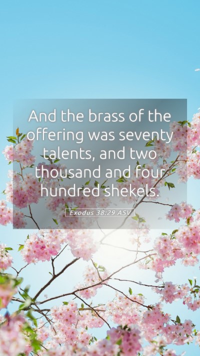Picture 05 - Exodus 38:29 ASV Mobile Phone Wallpaper - And the brass of the offering was seventy - Mobile Bible Verse Wallpaper