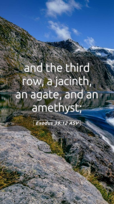 Picture 05 - Exodus 39:12 ASV Mobile Phone Wallpaper - and the third row, a jacinth, an agate, and an - Mobile Bible Verse Wallpaper