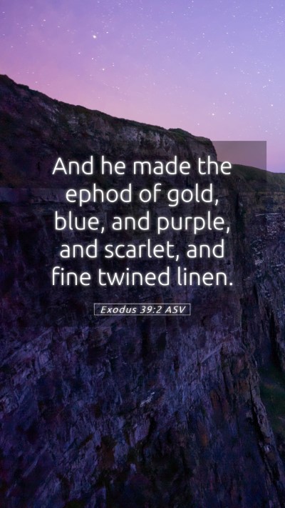 Picture 05 - Exodus 39:2 ASV Mobile Phone Wallpaper - And he made the ephod of gold, blue, and purple, - Mobile Bible Verse Wallpaper