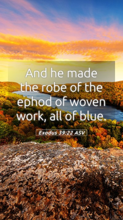 Picture 05 - Exodus 39:22 ASV Mobile Phone Wallpaper - And he made the robe of the ephod of woven work, - Mobile Bible Verse Wallpaper
