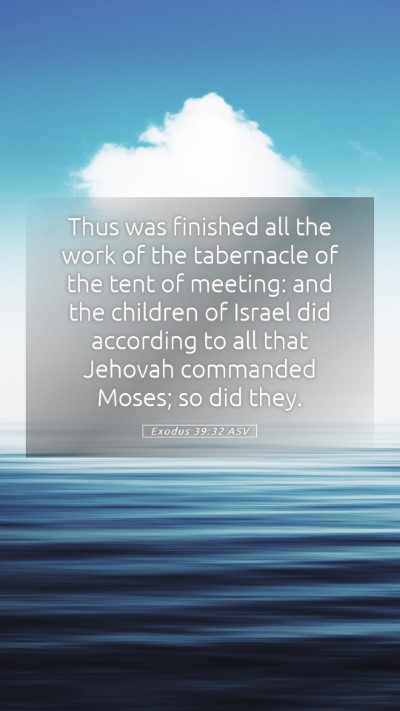 Picture 05 - Exodus 39:32 ASV Mobile Phone Wallpaper - Thus was finished all the work of the tabernacle - Mobile Bible Verse Wallpaper