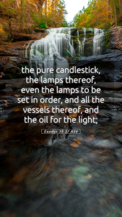 Picture 05 - Exodus 39:37 ASV Mobile Phone Wallpaper - the pure candlestick, the lamps thereof, even the - Mobile Bible Verse Wallpaper
