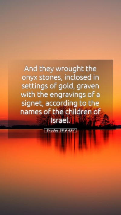 Picture 05 - Exodus 39:6 ASV Mobile Phone Wallpaper - And they wrought the onyx stones, inclosed in - Mobile Bible Verse Wallpaper