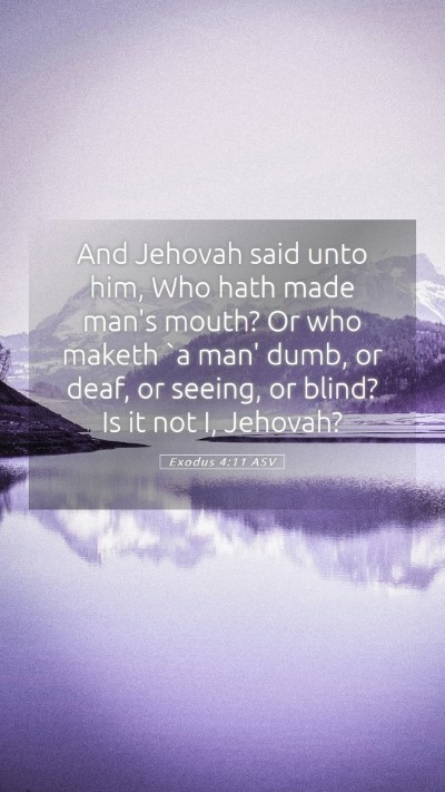 Picture 05 - Exodus 4:11 ASV Mobile Phone Wallpaper - And Jehovah said unto him, Who hath made man's - Mobile Bible Verse Wallpaper