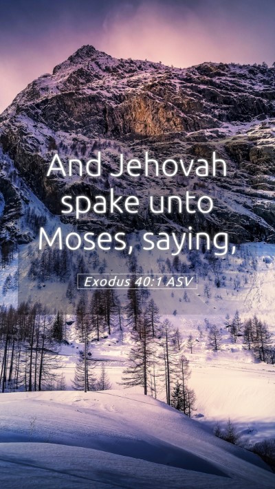 Picture 05 - Exodus 40:1 ASV Mobile Phone Wallpaper - And Jehovah spake unto Moses, - Mobile Bible Verse Wallpaper