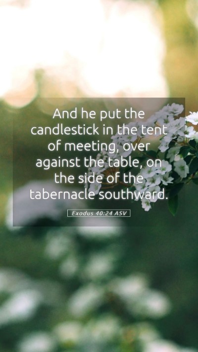 Picture 05 - Exodus 40:24 ASV Mobile Phone Wallpaper - And he put the candlestick in the tent of - Mobile Bible Verse Wallpaper