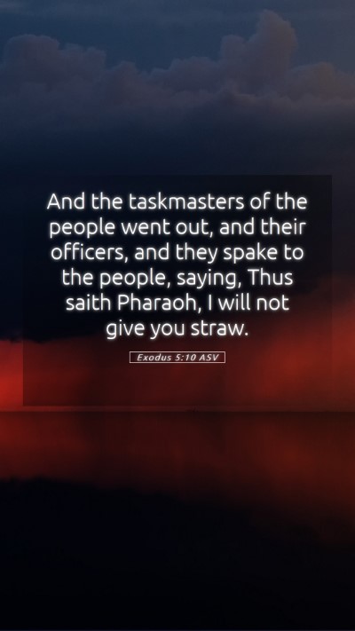 Picture 05 - Exodus 5:10 ASV Mobile Phone Wallpaper - And the taskmasters of the people went out, and - Mobile Bible Verse Wallpaper