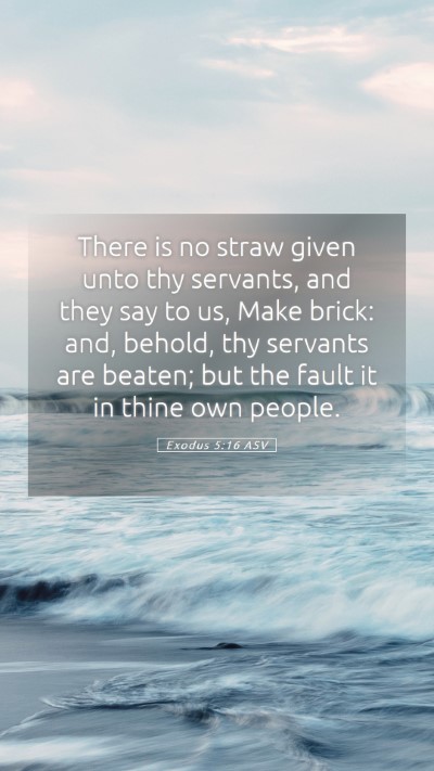 Picture 05 - Exodus 5:16 ASV Mobile Phone Wallpaper - There is no straw given unto thy servants, and - Mobile Bible Verse Wallpaper