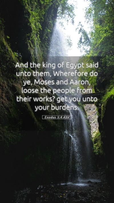 Picture 05 - Exodus 5:4 ASV Mobile Phone Wallpaper - And the king of Egypt said unto them, Wherefore - Mobile Bible Verse Wallpaper