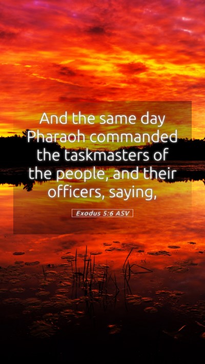 Picture 05 - Exodus 5:6 ASV Mobile Phone Wallpaper - And the same day Pharaoh commanded the - Mobile Bible Verse Wallpaper