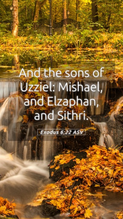 Picture 05 - Exodus 6:22 ASV Mobile Phone Wallpaper - And the sons of Uzziel: Mishael, and Elzaphan, - Mobile Bible Verse Wallpaper