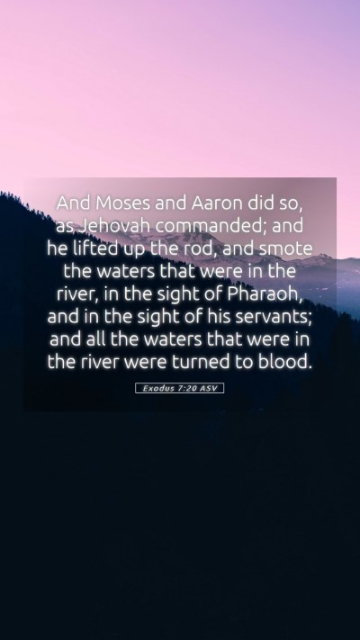 Picture 05 - Exodus 7:20 ASV Mobile Phone Wallpaper - And Moses and Aaron did so, as Jehovah commanded; - Mobile Bible Verse Wallpaper