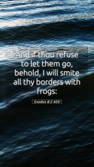 Picture 05 - Exodus 8:2 ASV Mobile Phone Wallpaper - And if thou refuse to let them go, behold, I will - Mobile Bible Verse Wallpaper