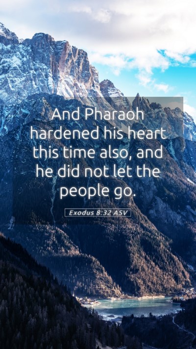 Picture 05 - Exodus 8:32 ASV Mobile Phone Wallpaper - And Pharaoh hardened his heart this time also, - Mobile Bible Verse Wallpaper