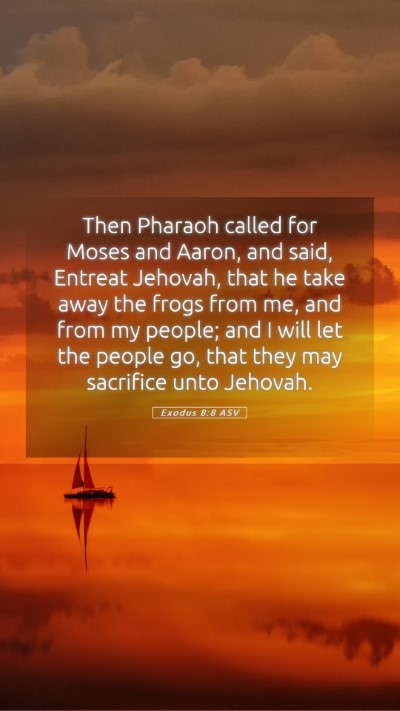 Picture 05 - Exodus 8:8 ASV Mobile Phone Wallpaper - Then Pharaoh called for Moses and Aaron, and - Mobile Bible Verse Wallpaper