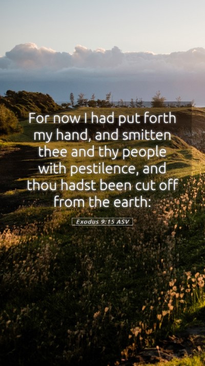 Picture 05 - Exodus 9:15 ASV Mobile Phone Wallpaper - For now I had put forth my hand, and smitten thee - Mobile Bible Verse Wallpaper