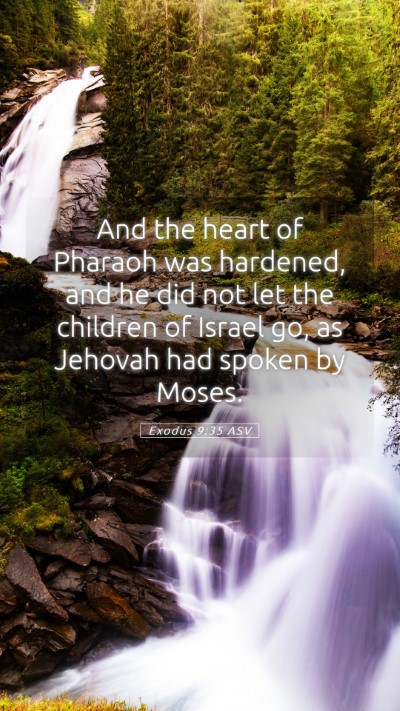 Picture 05 - Exodus 9:35 ASV Mobile Phone Wallpaper - And the heart of Pharaoh was hardened, and he did - Mobile Bible Verse Wallpaper