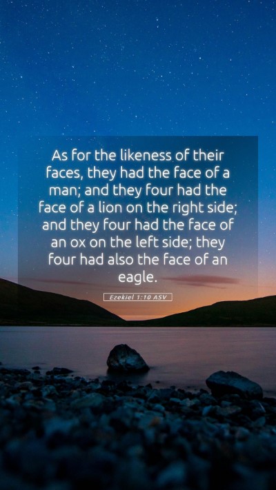 Picture 05 - Ezekiel 1:10 ASV Mobile Phone Wallpaper - As for the likeness of their faces, they had the - Mobile Bible Verse Wallpaper