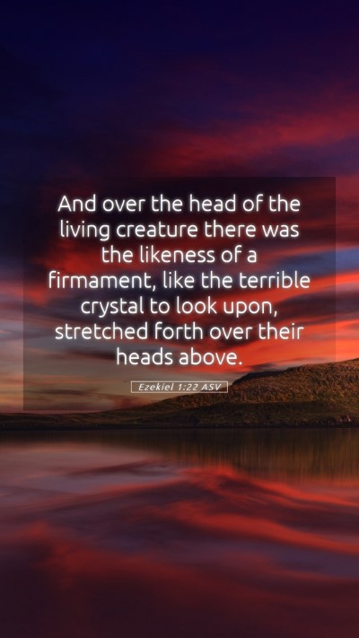 Picture 05 - Ezekiel 1:22 ASV Mobile Phone Wallpaper - And over the head of the living creature there - Mobile Bible Verse Wallpaper