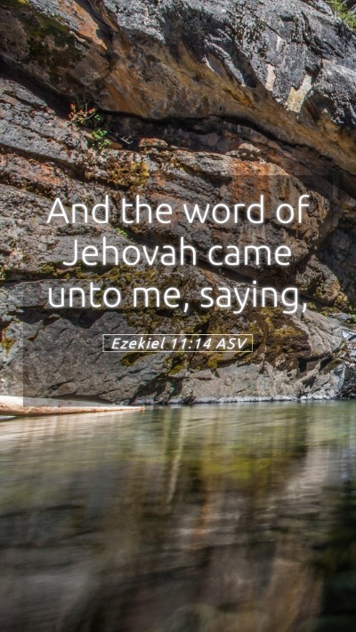 Picture 05 - Ezekiel 11:14 ASV Mobile Phone Wallpaper - And the word of Jehovah came unto me, - Mobile Bible Verse Wallpaper