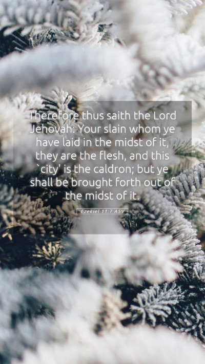 Picture 05 - Ezekiel 11:7 ASV Mobile Phone Wallpaper - Therefore thus saith the Lord Jehovah: Your slain - Mobile Bible Verse Wallpaper