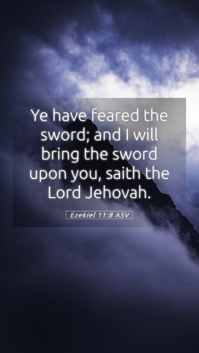 Picture 05 - Ezekiel 11:8 ASV Mobile Phone Wallpaper - Ye have feared the sword; and I will bring the - Mobile Bible Verse Wallpaper
